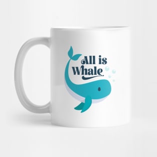 All Is Whale Mug